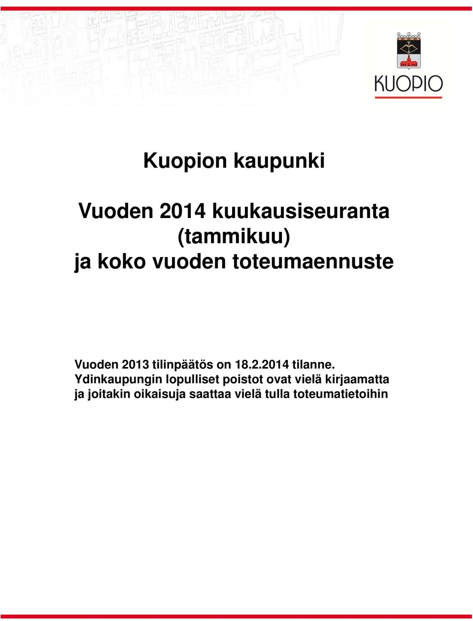 Ydinkaupungin lopulliset poistot ovat vielä kirjaamatta ja