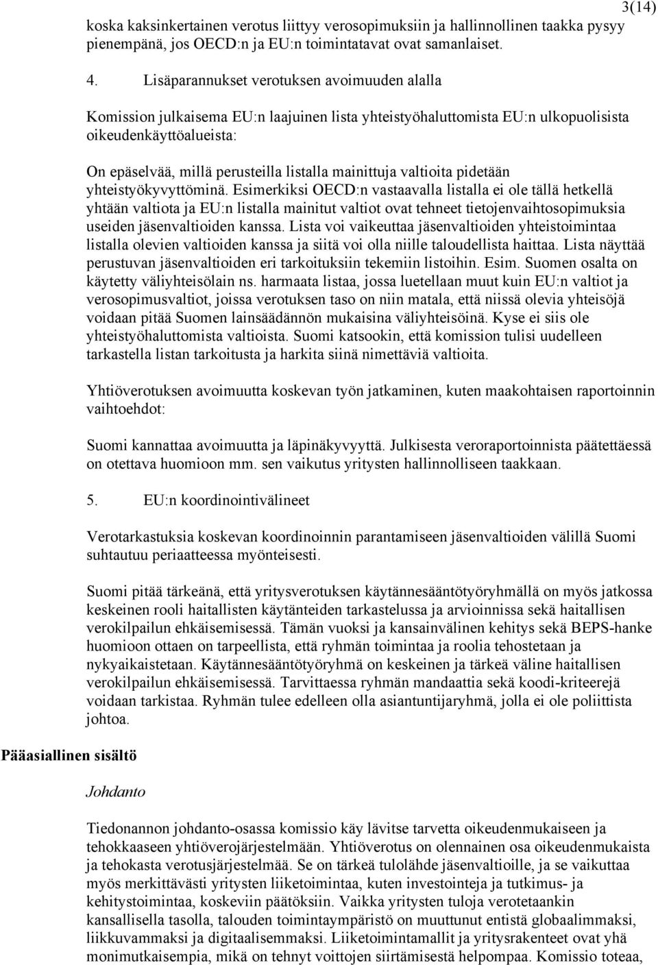 mainittuja valtioita pidetään yhteistyökyvyttöminä.