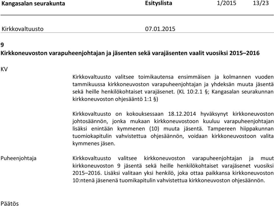 1 ; Kangasalan seurakunnan kirkkoneuvoston ohjesääntö 1:1 ) Kirkkovaltuusto on kokouksessaan 18.12.