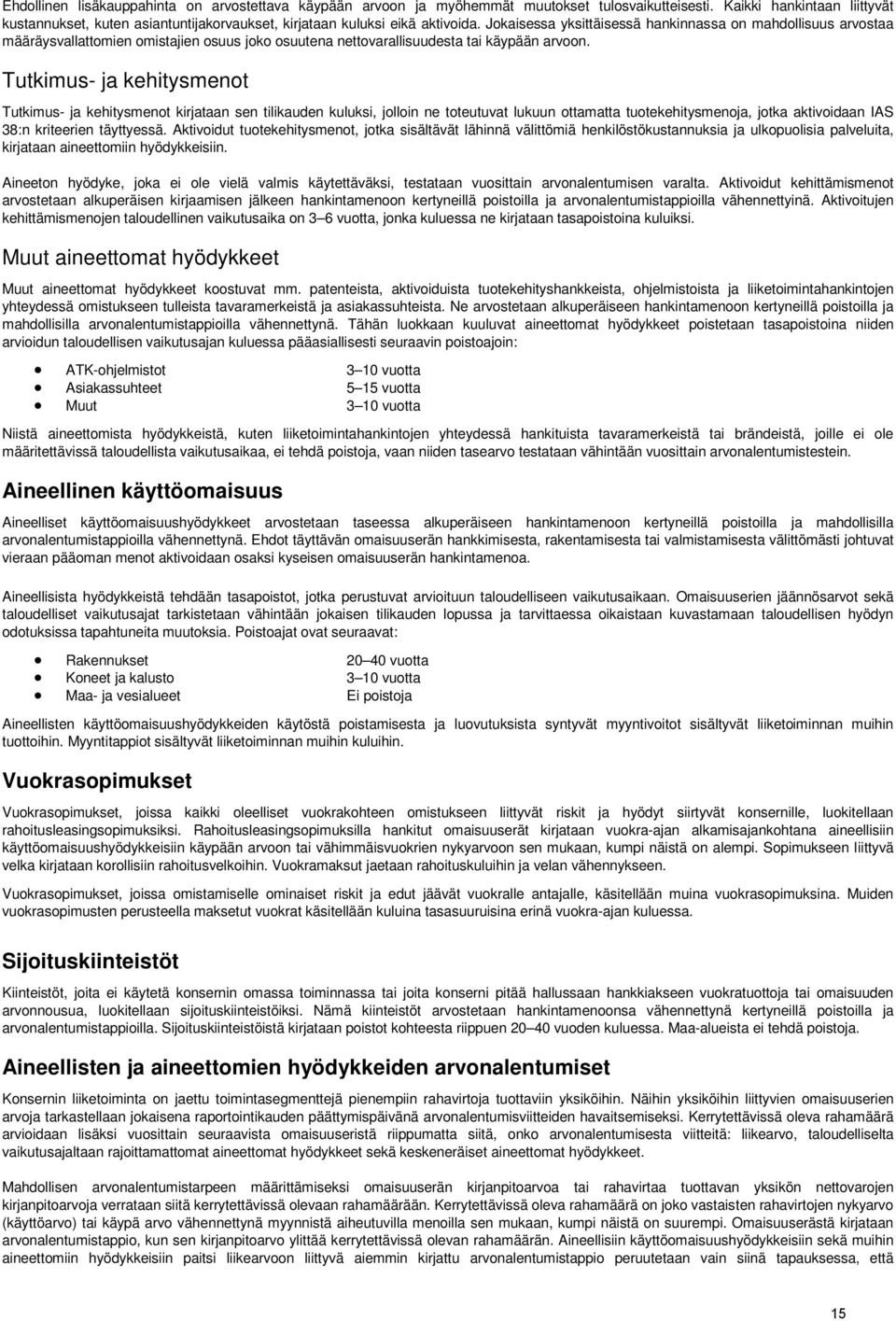 Jokaisessa yksittäisessä hankinnassa on mahdollisuus arvostaa määräysvallattomien omistajien osuus joko osuutena nettovarallisuudesta tai käypään arvoon.