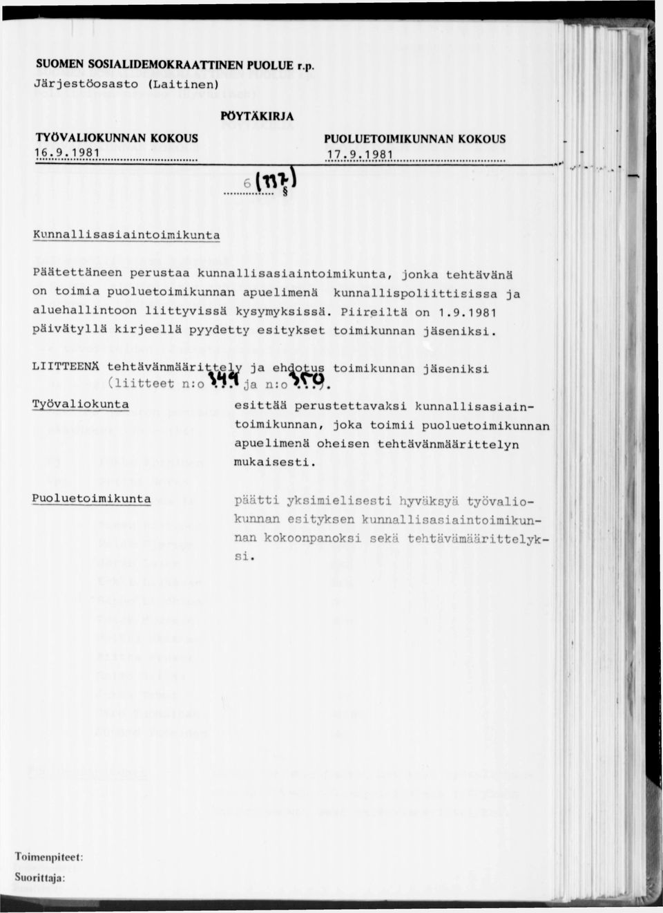 kunnallispoliittisissa ja aluehallintoon liittyvissä kysymyksissä. Piireiltä on 1.9.1981 päivätyllä kirjeellä pyydetty esitykset toimikunnan jäseniksi.