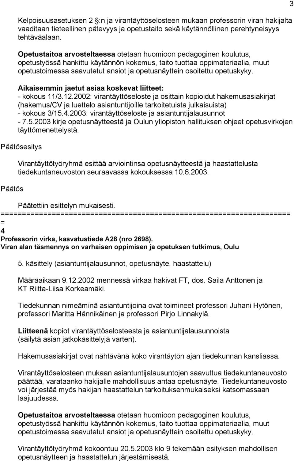 osoitettu opetuskyky. Aikaisemmin jaetut asiaa koskevat liitteet: - kokous 11/3.12.