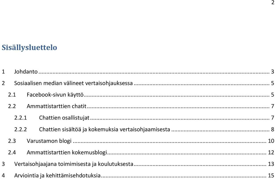 .. 8 2.3 Varustamon blogi... 10 2.4 Ammattistarttien kokemusblogi.