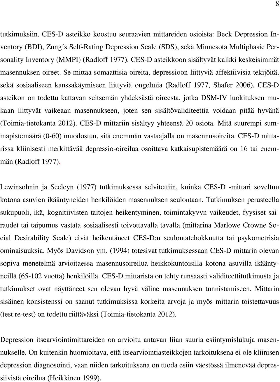 1977). CES-D asteikkoon sisältyvät kaikki keskeisimmät masennuksen oireet.