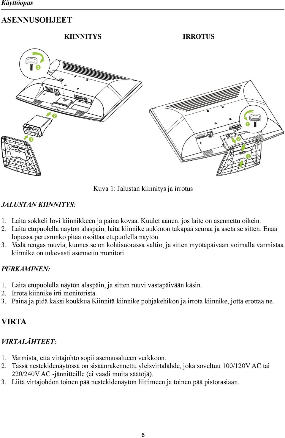 Vedä rengas ruuvia, kunnes se on kohtisuorassa valtio, ja sitten myötäpäivään voimalla varmistaa kiinnike on tukevasti asennettu monitori. PURKAMINEN: 1.