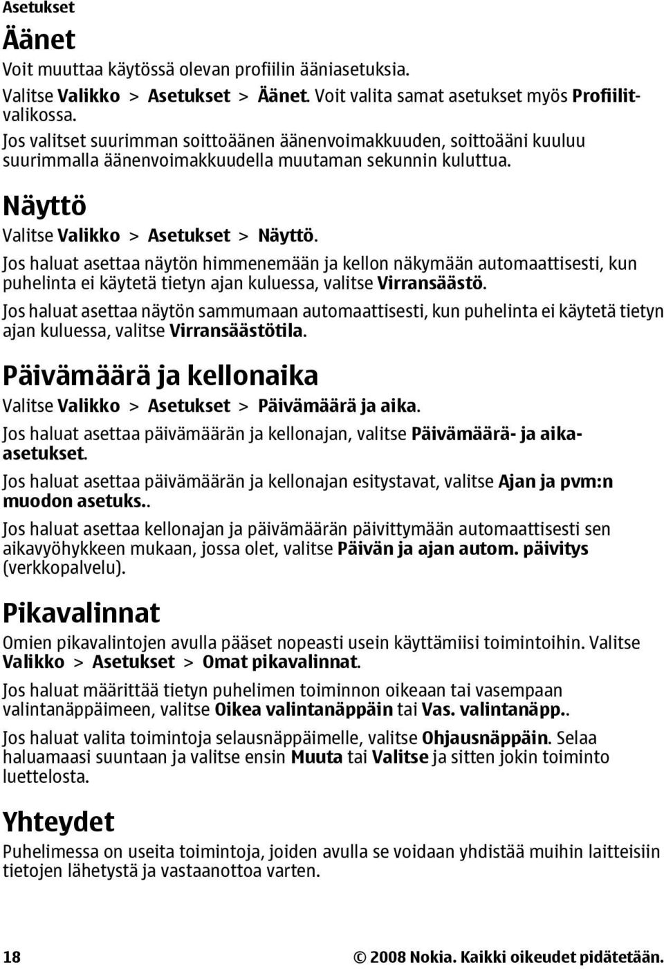 Jos haluat asettaa näytön himmenemään ja kellon näkymään automaattisesti, kun puhelinta ei käytetä tietyn ajan kuluessa, valitse Virransäästö.