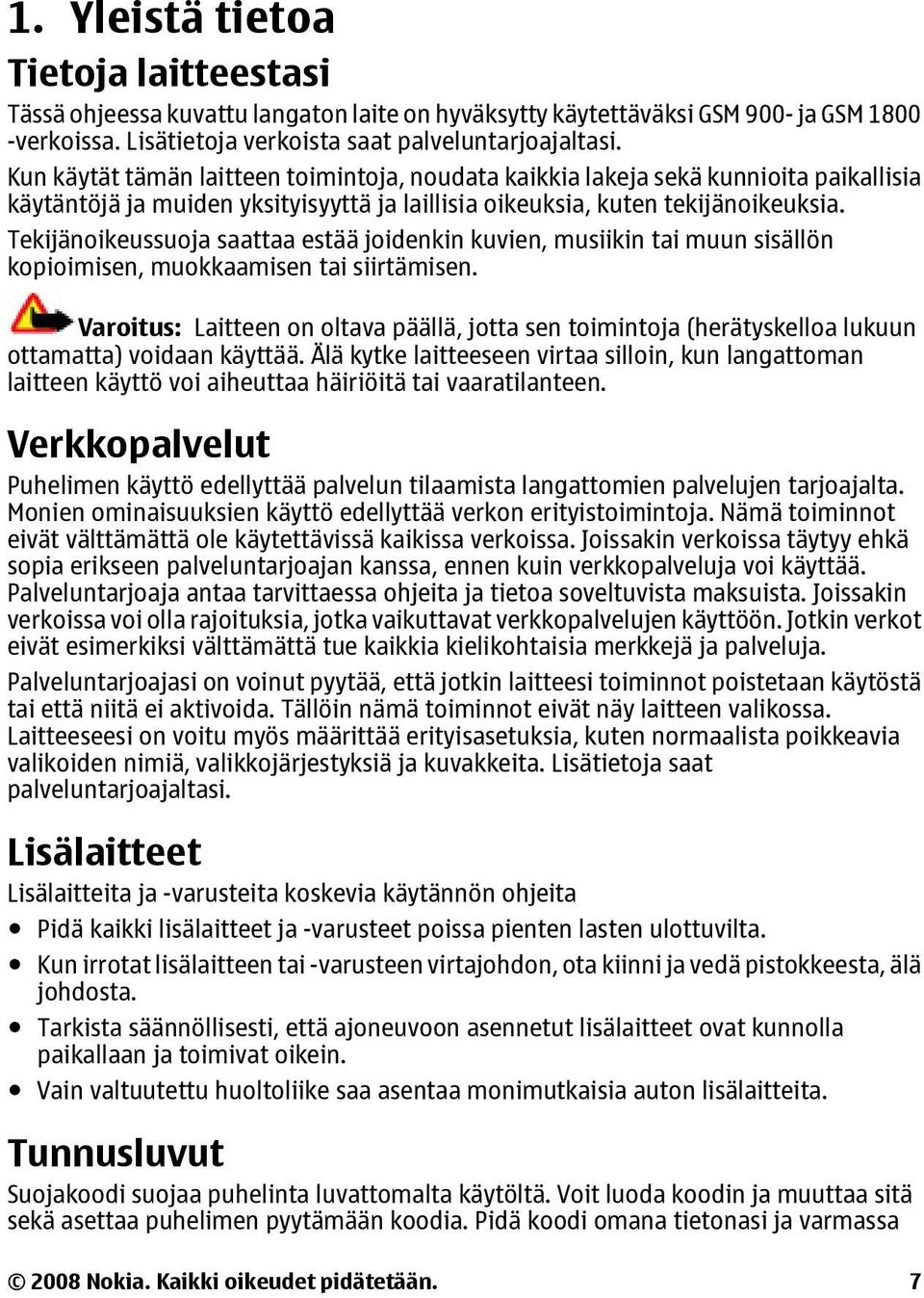Tekijänoikeussuoja saattaa estää joidenkin kuvien, musiikin tai muun sisällön kopioimisen, muokkaamisen tai siirtämisen.