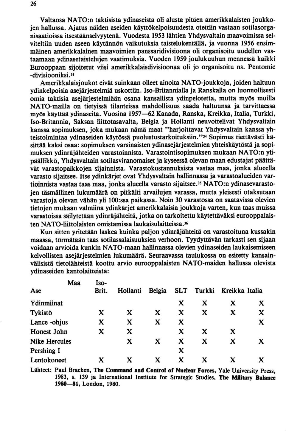 uudeuen vastaamaan ydinasetaistelujen vaatimuksia. Vuoden 1959 joulukuuhun mennessä kaikki Eurooppaan sijoitetut viisi amerikkalaisdivisioonaa oli jo organisoitu ns. Pentomic -divisiooniksi.
