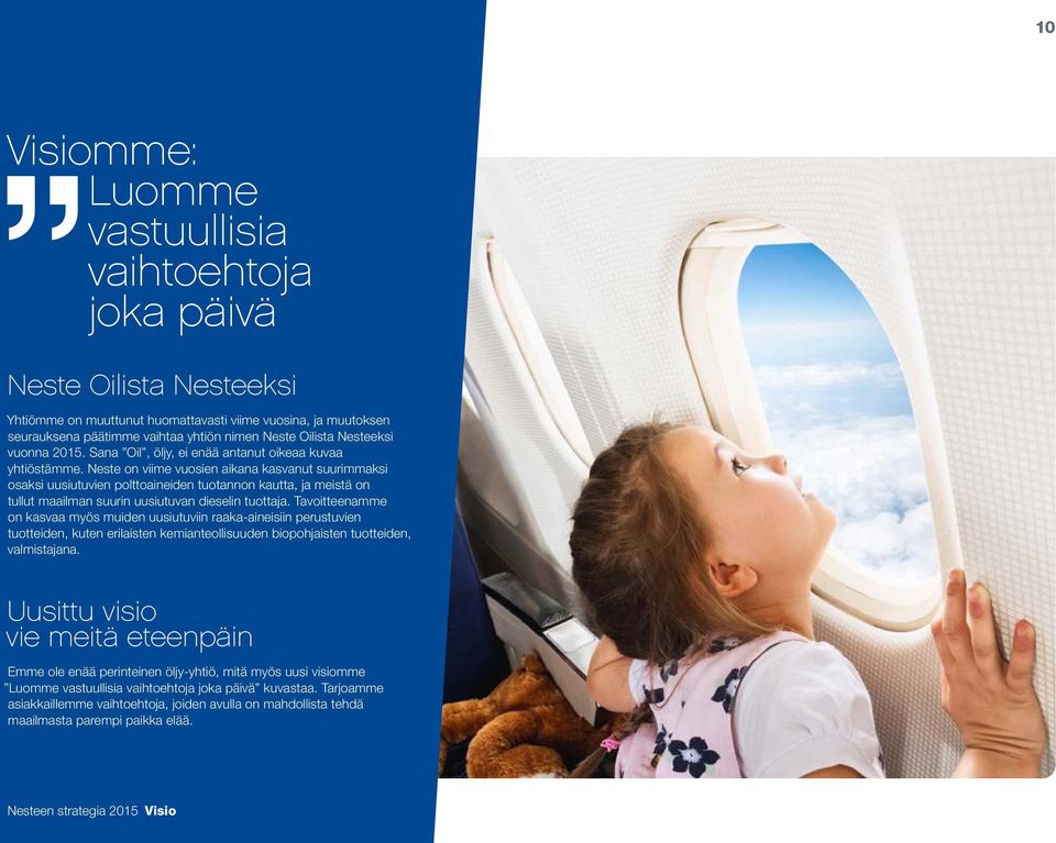 Neste on viime vuosien aikana kasvanut suurimmaksi osaksi uusiutuvien polttoaineiden tuotannon kautta, ja meistä on tullut maailman suurin uusiutuvan dieselin tuottaja.