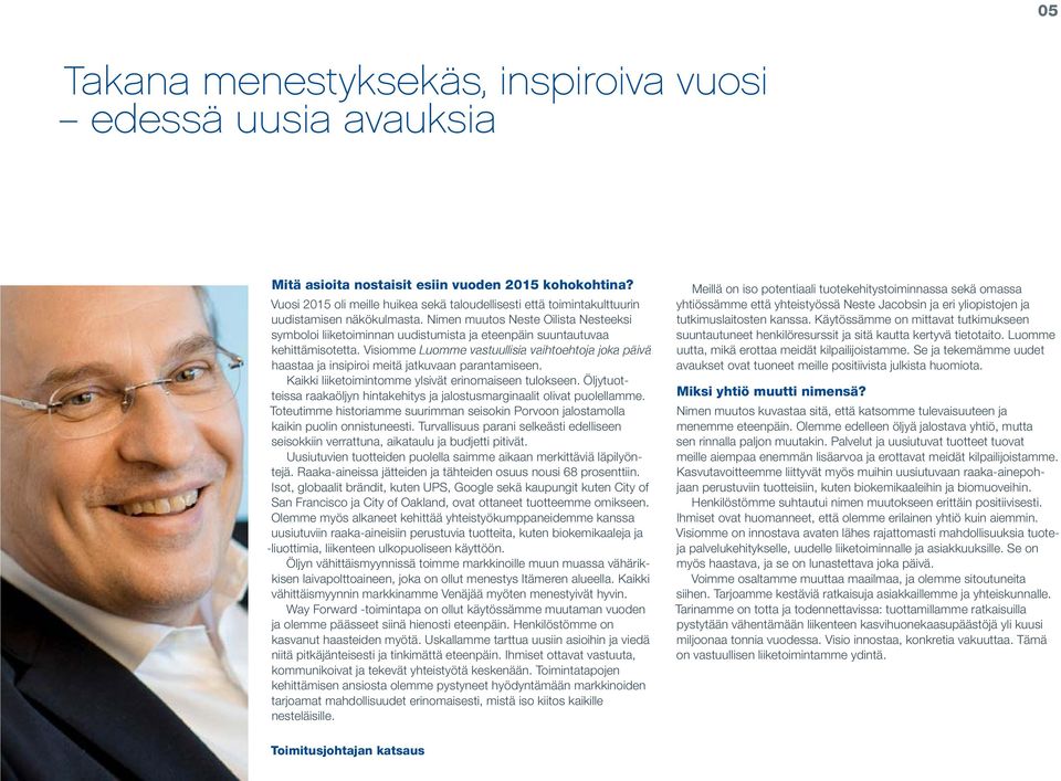 Nimen muutos Neste Oilista Nesteeksi symboloi liiketoiminnan uudistumista ja eteenpäin suuntautuvaa kehittämisotetta.