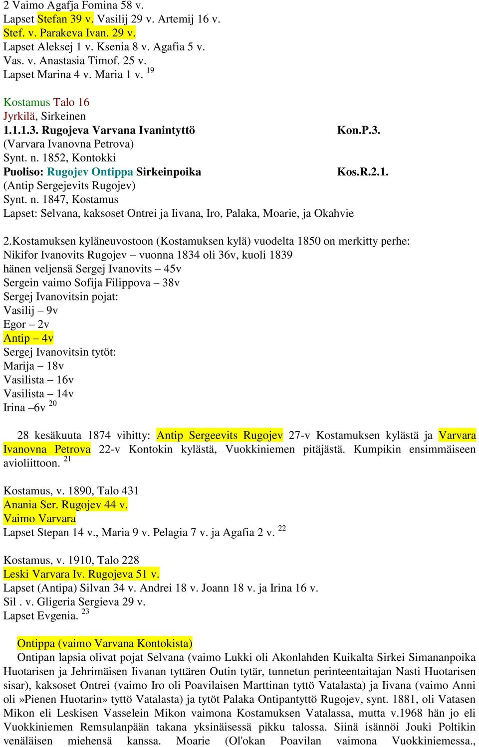 n. 1847, Kostamus Lapset: Selvana, kaksoset Ontrei ja Iivana, Iro, Palaka, Moarie, ja Okahvie 2.