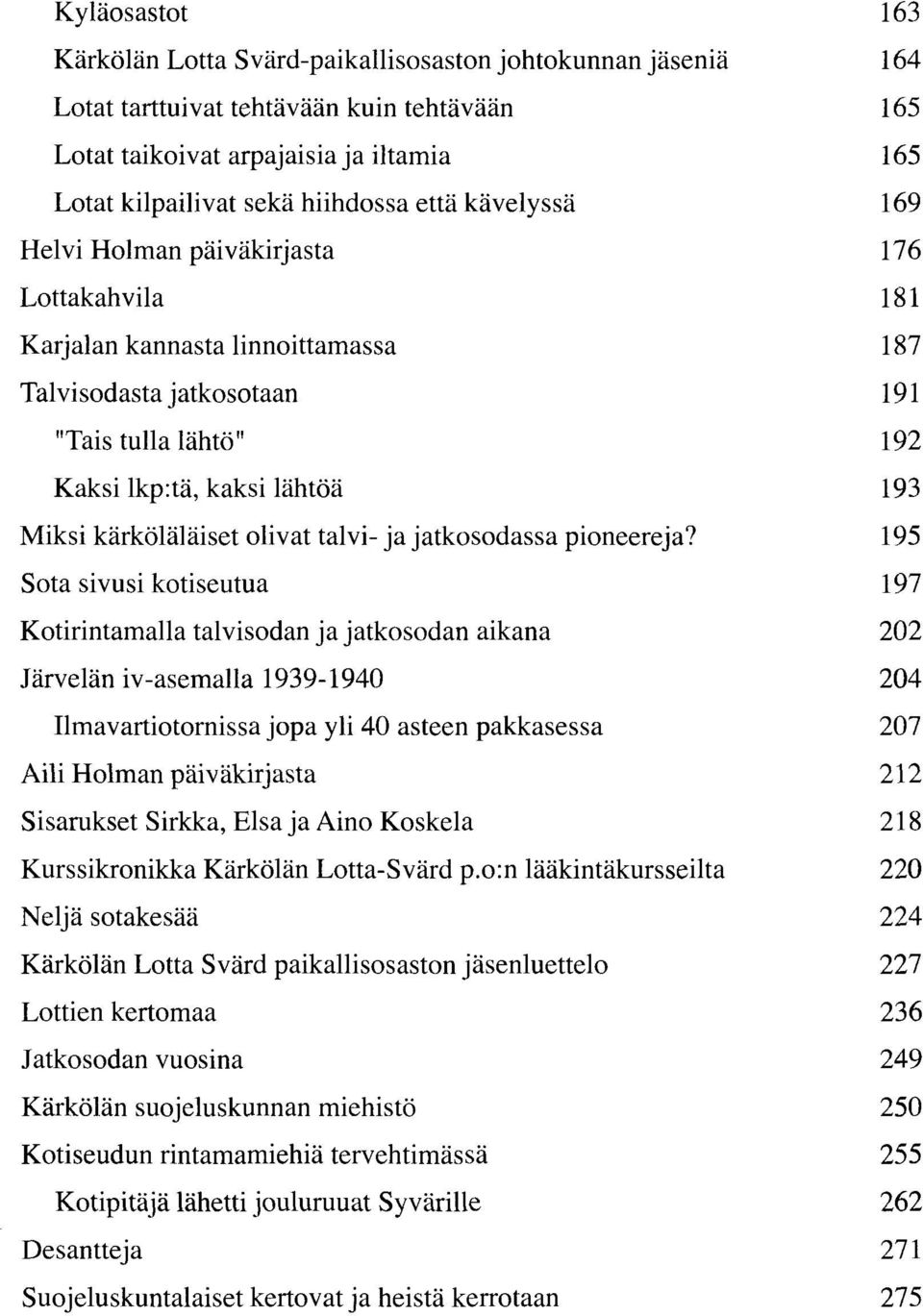 kärköläläiset olivat talvi- ja jatkosodassa pioneereja?