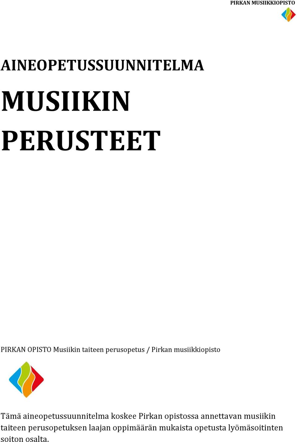 aineopetussuunnitelma koskee Pirkan opistossa annettavan musiikin