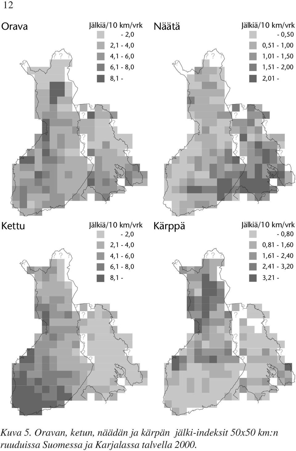 0,80 0,81-1,60 1,61-2,40 2,41-3,20 3,21 - Kuva 5.