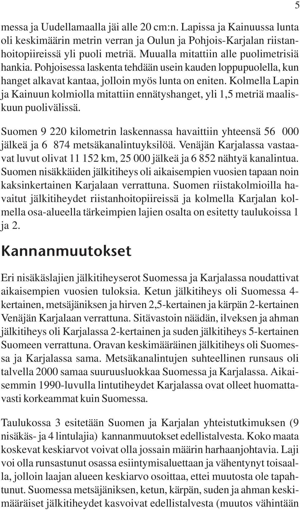 Kolmella Lapin ja Kainuun kolmiolla mitattiin ennätyshanget, yli 1,5 metriä maaliskuun puolivälissä.