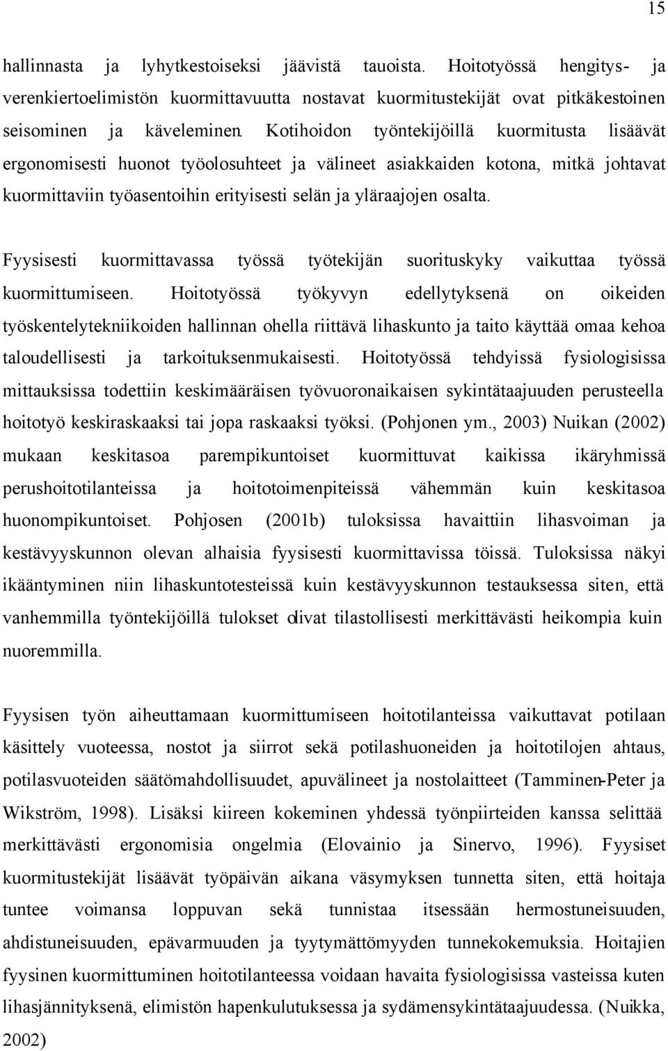 Fyysisesti kuormittavassa työssä työtekijän suorituskyky vaikuttaa työssä kuormittumiseen.