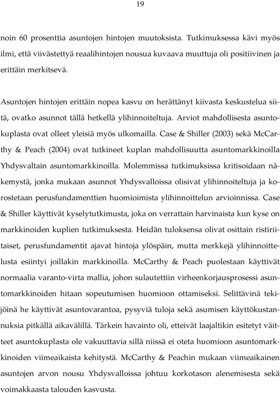 Arviot mahdollisesta asuntokuplasta ovat olleet yleisiä myös ulkomailla.