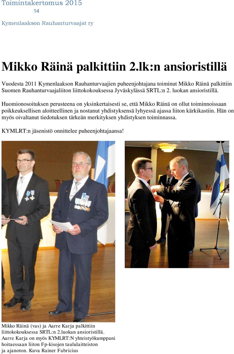 luokan ansioristillä.