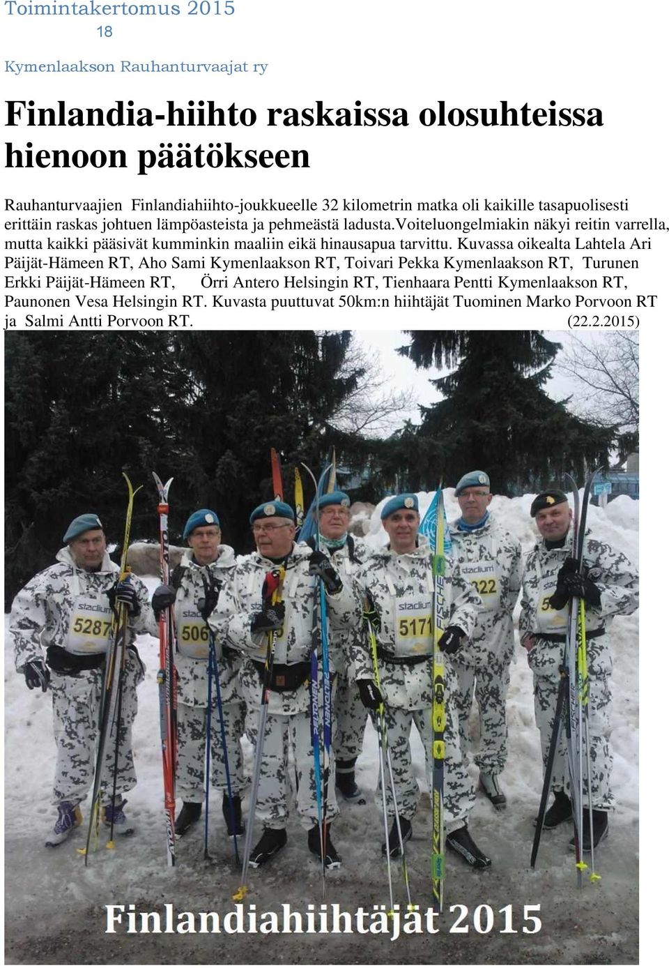 voiteluongelmiakin näkyi reitin varrella, mutta kaikki pääsivät kumminkin maaliin eikä hinausapua tarvittu.