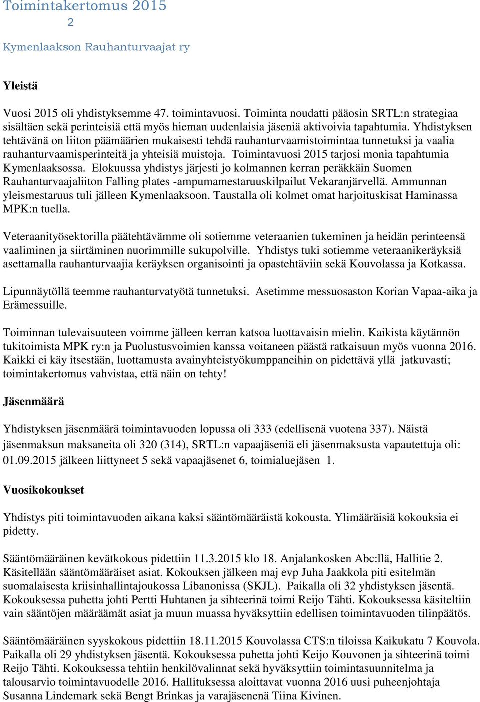 Toimintavuosi 2015 tarjosi monia tapahtumia Kymenlaaksossa.