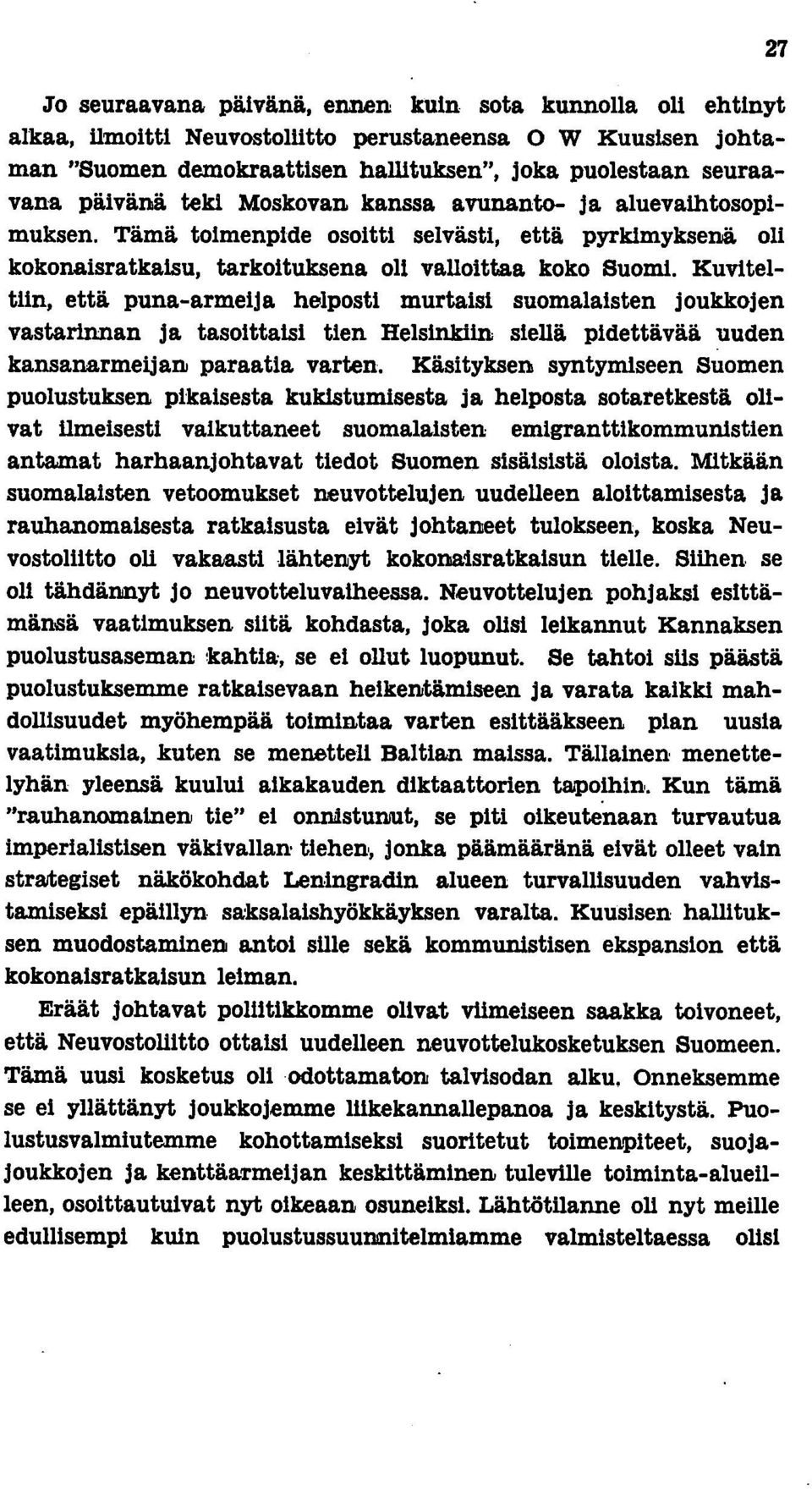 Kuviteltiin, että puna-armeija helposti murtaisi suomalaisten joukkojen vastarinnan ja tasoittaisi tien Helsinkiin siellä pidettävää uuden kansanarmeijan paraatia varten.