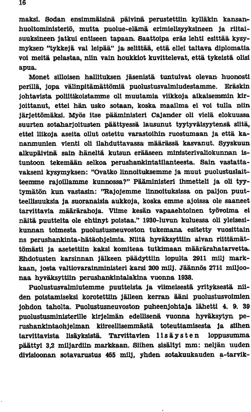 Monet silloisen h8illituksen jäsenistä tuntuivat olevan huonosti perillä, jopa välinpitämättömiä puolustusvalmiudestamme.