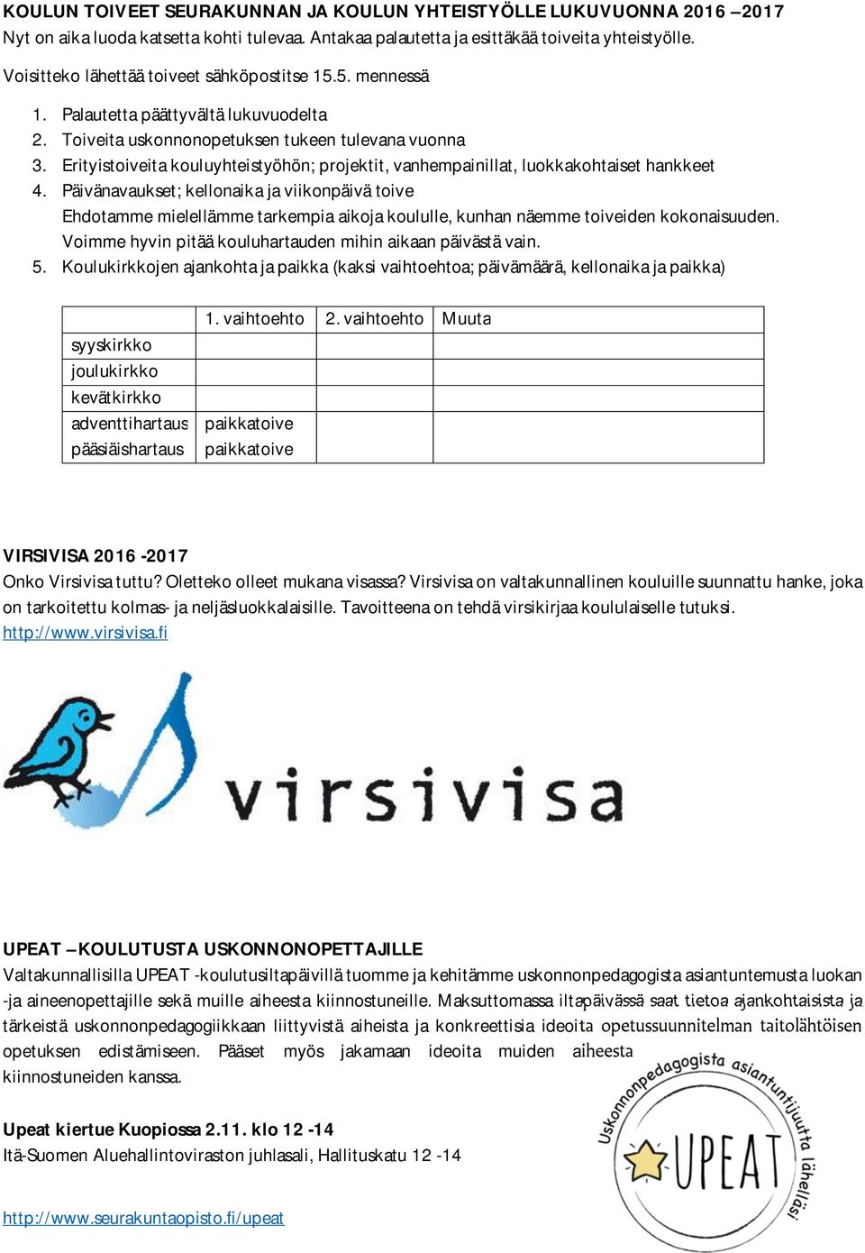 Erityistoiveita kouluyhteistyöhön; projektit, vanhempainillat, luokkakohtaiset hankkeet 4.