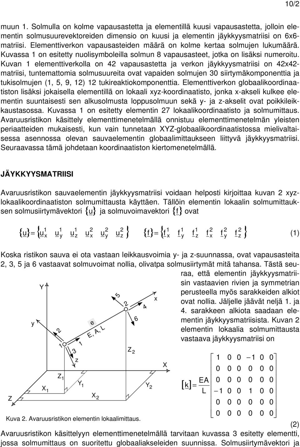 Kvan lmnttivolla on vapasasttta von jäsmatiisi on - matiisi tntmattomia solmsita ovat vapaidn solmjn siitmäomponnttia tisolmjn ( 9 ) tiatioomponnttia.