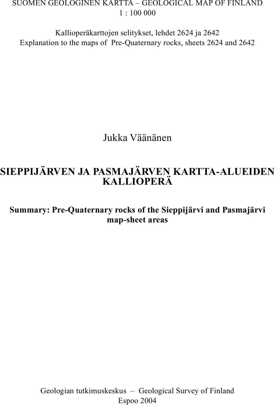 Väänänen SIEPPIJÄRVEN JA PASMAJÄRVEN KARTTA-ALUEIDEN KALLIOPERÄ Summary: Pre-Quaternary rocks of