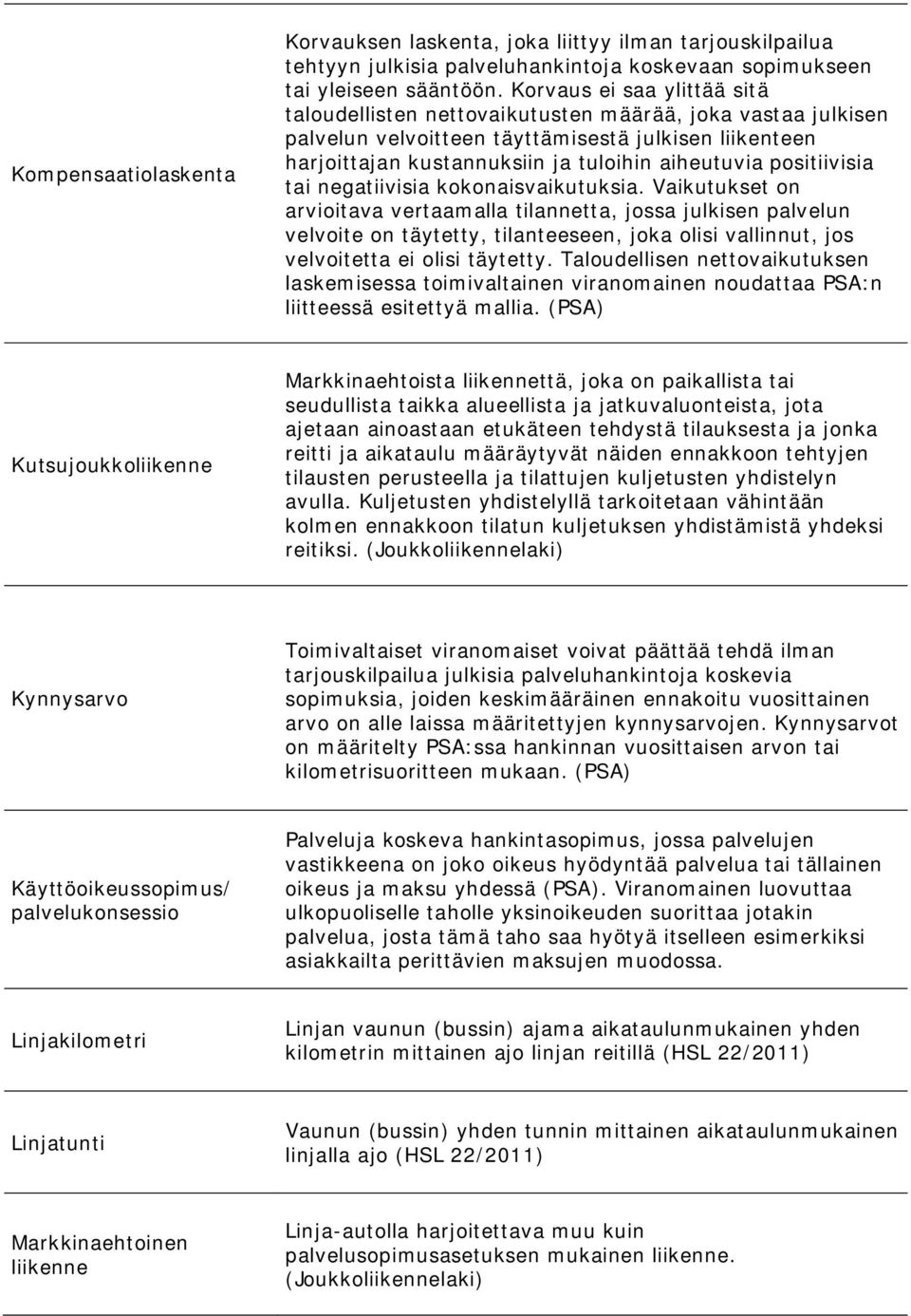 positiivisia tai negatiivisia kokonaisvaikutuksia.