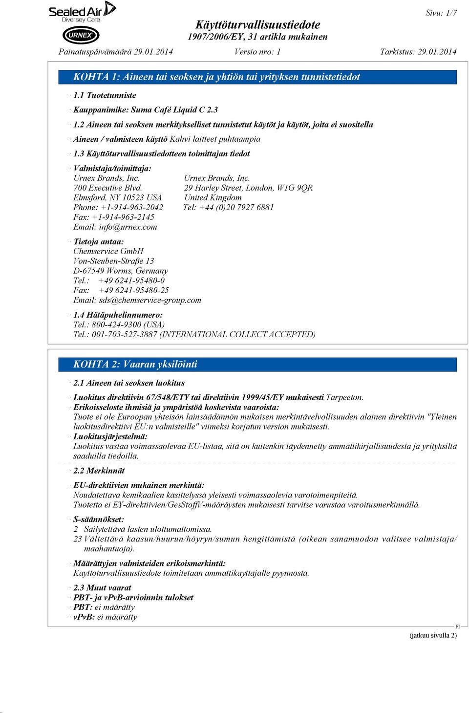 3 Käyttöturvallisuustiedotteen toimittajan tiedot Valmistaja/toimittaja: Urnex Brands, Inc. Urnex Brands, Inc. 700 Executive Blvd.