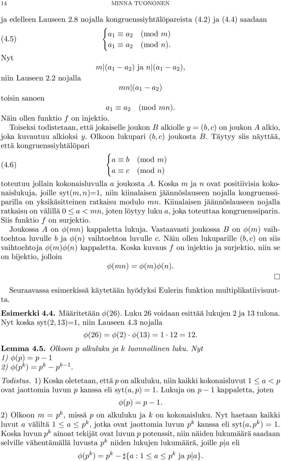 Toiseksi todistetaan, että jokaiselle joukon B alkiolle y = (b, c) on joukon A alkio, joka kuvautuu alkioksi y. Olkoon lukupari (b, c) joukosta B.