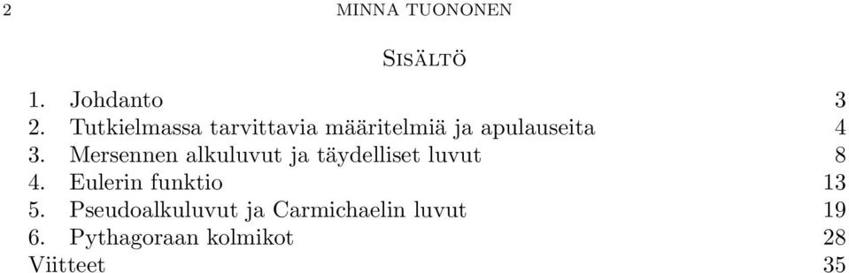 Mersennen alkuluvut ja täydelliset luvut 8 4.