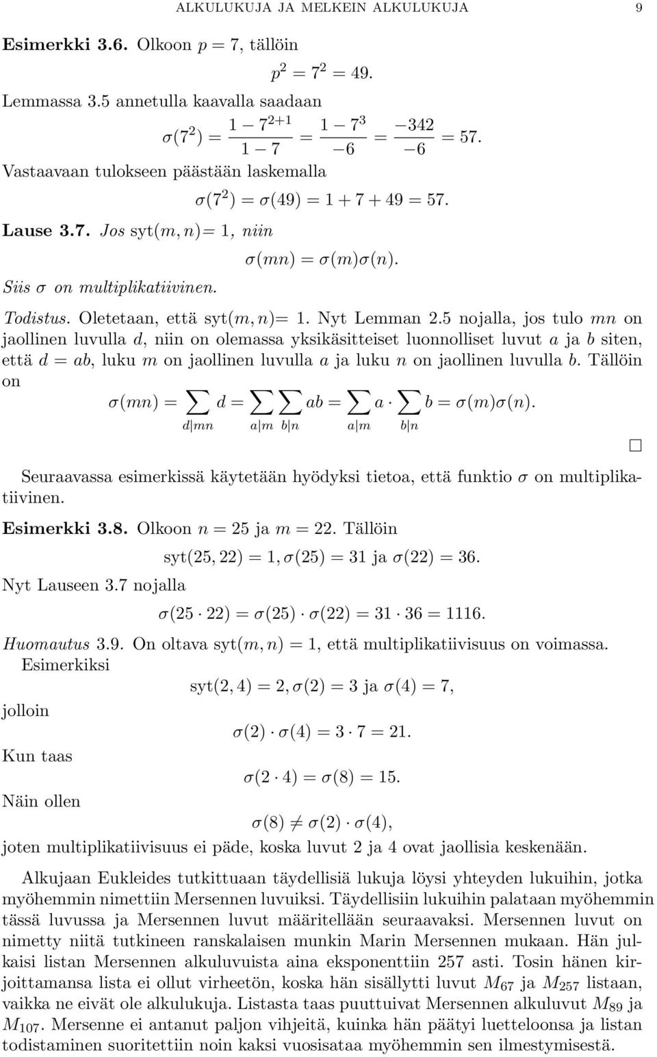 σ(mn) = σ(m)σ(n). Todistus. Oletetaan, että syt(m, n)= 1. Nyt Lemman 2.