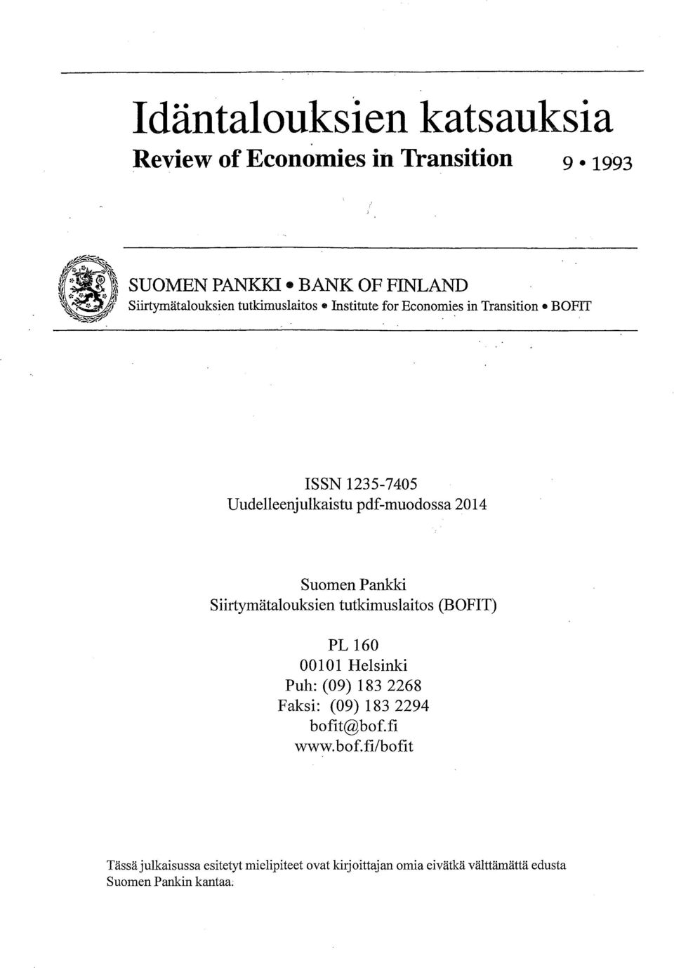 nstitute for Economies in Transition BOFT SSN 1235-7405 Uudelleen julkaistu pdf-muodossa 2014 Suomen Pankki