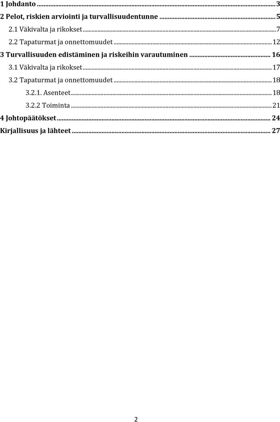 .. 12 3 Turvallisuuden edistäminen ja riskeihin varautuminen... 16 3.