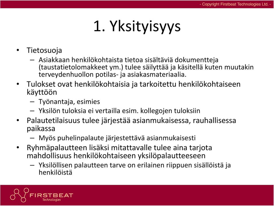 Tulokset ovat henkilökohtaisia ja tarkoitettu henkilökohtaiseen käyttöön Työnantaja, esimies Yksilön tuloksia ei vertailla esim.