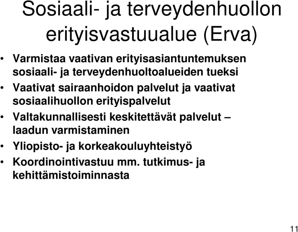 palvelut ja vaativat sosiaalihuollon erityispalvelut Valtakunnallisesti keskitettävät