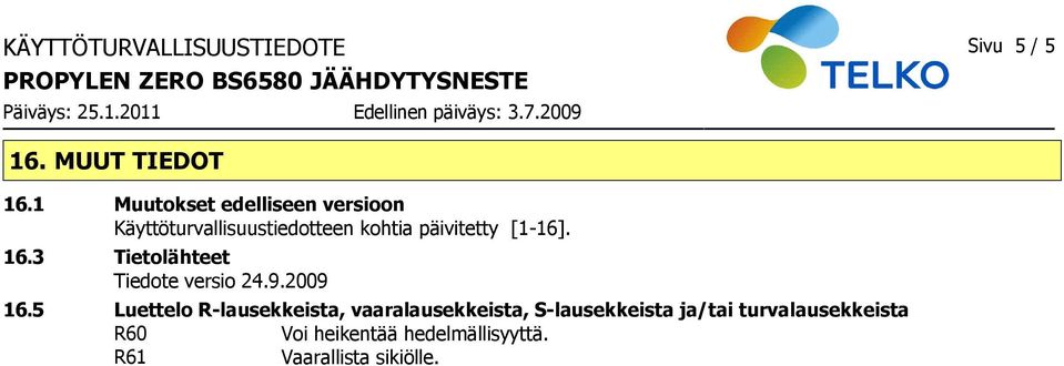 [116]. 16.3 Tietolähteet Tiedote versio 24.9.2009 16.
