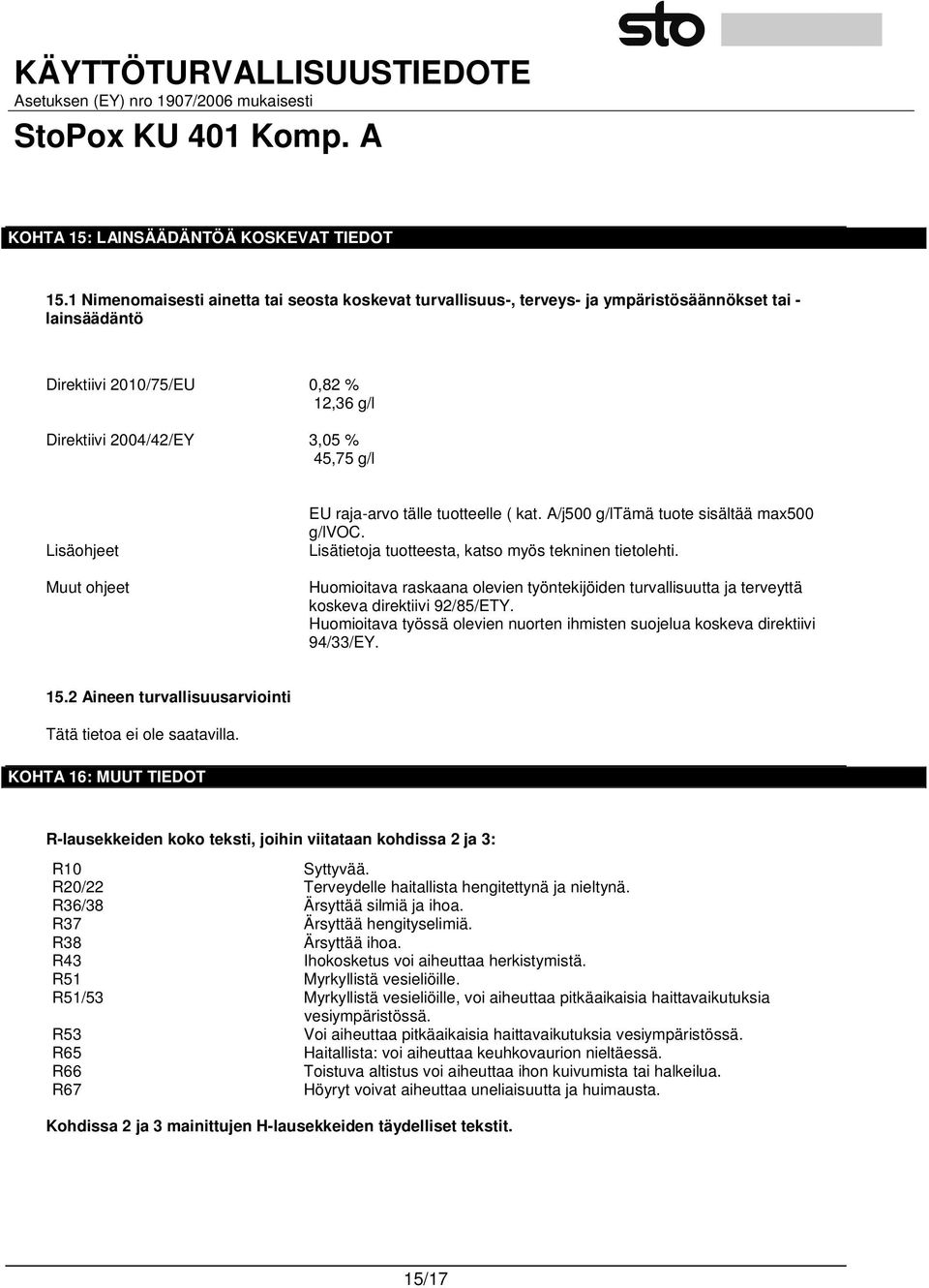 Muut ohjeet EU raja-arvo tälle tuotteelle ( kat. A/j500 g/ltämä tuote sisältää max500 g/lvoc. Lisätietoja tuotteesta, katso myös tekninen tietolehti.