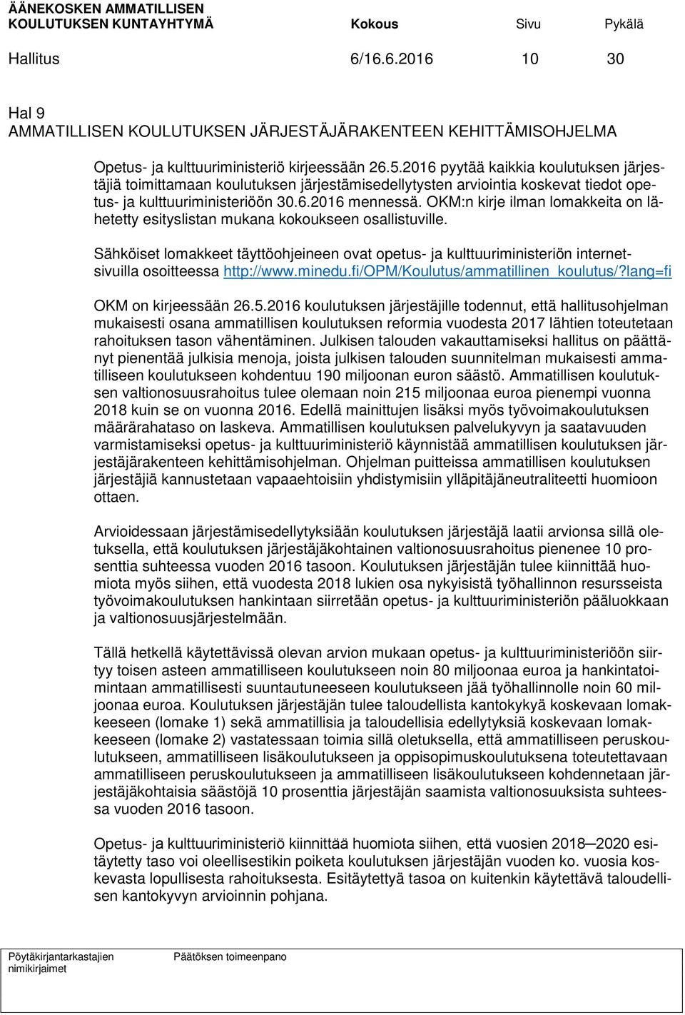 OKM:n kirje ilman lomakkeita on lähetetty esityslistan mukana kokoukseen osallistuville.