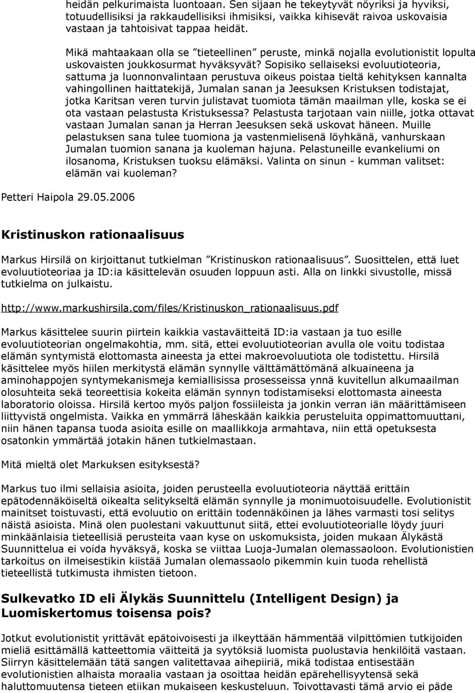 Sopisiko sellaiseksi evoluutioteoria, sattuma ja luonnonvalintaan perustuva oikeus poistaa tieltä kehityksen kannalta vahingollinen haittatekijä, Jumalan sanan ja Jeesuksen Kristuksen todistajat,