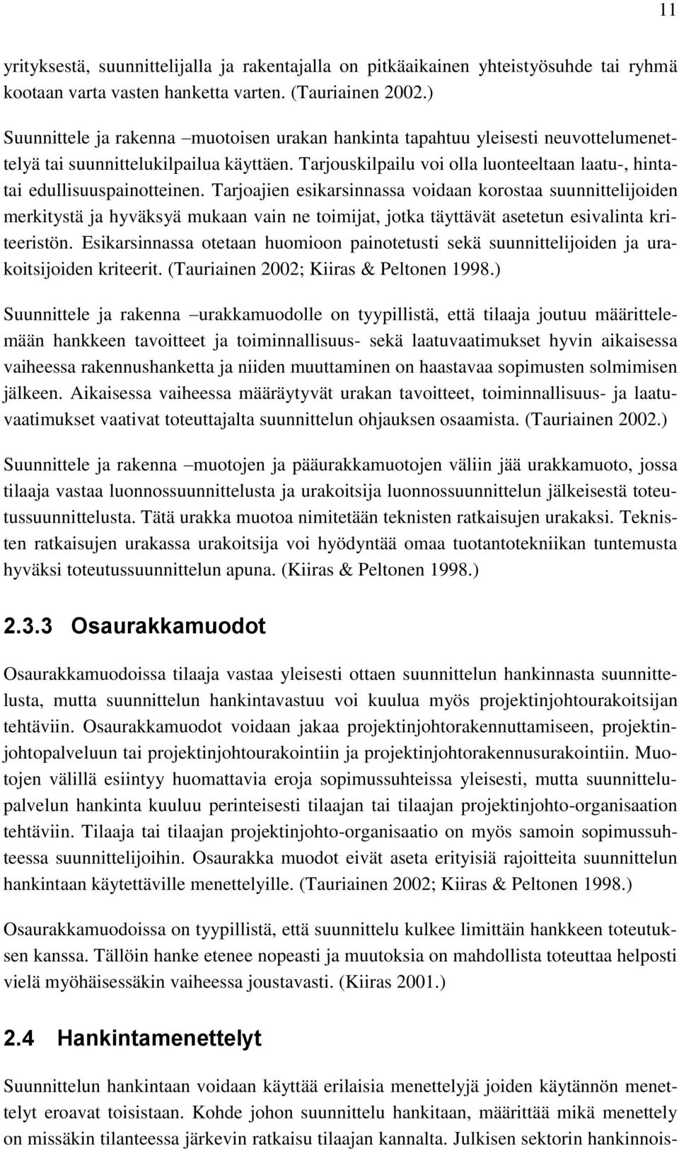 Tarjouskilpailu voi olla luonteeltaan laatu-, hintatai edullisuuspainotteinen.