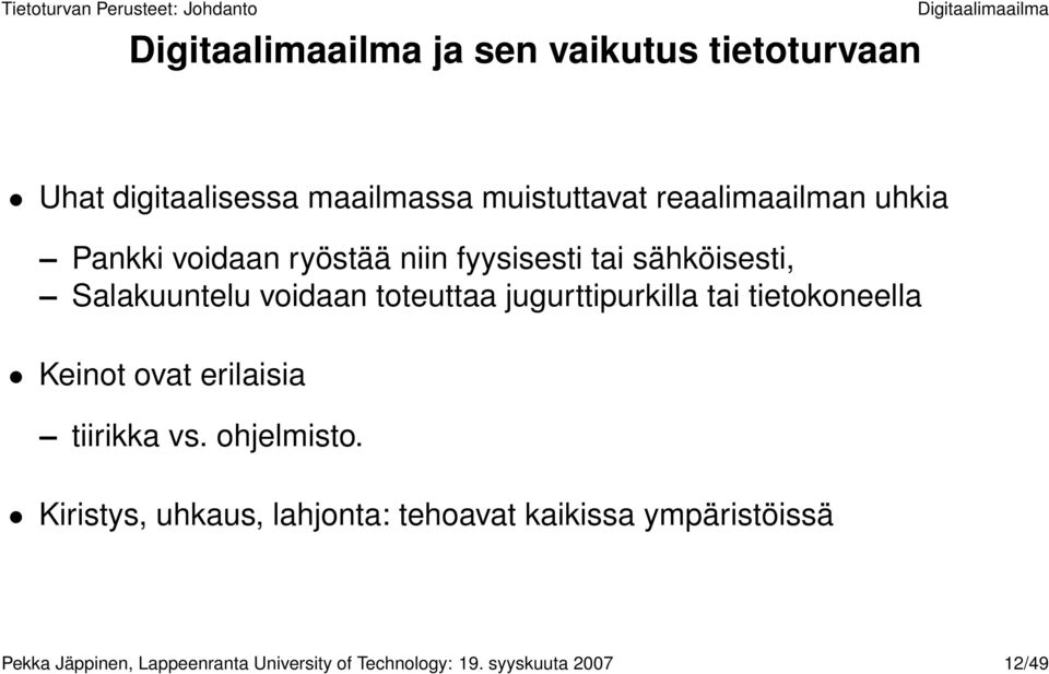 jugurttipurkilla tai tietokoneella Keinot ovat erilaisia tiirikka vs. ohjelmisto.