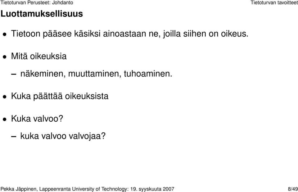 Mitä oikeuksia näkeminen, muuttaminen, tuhoaminen.