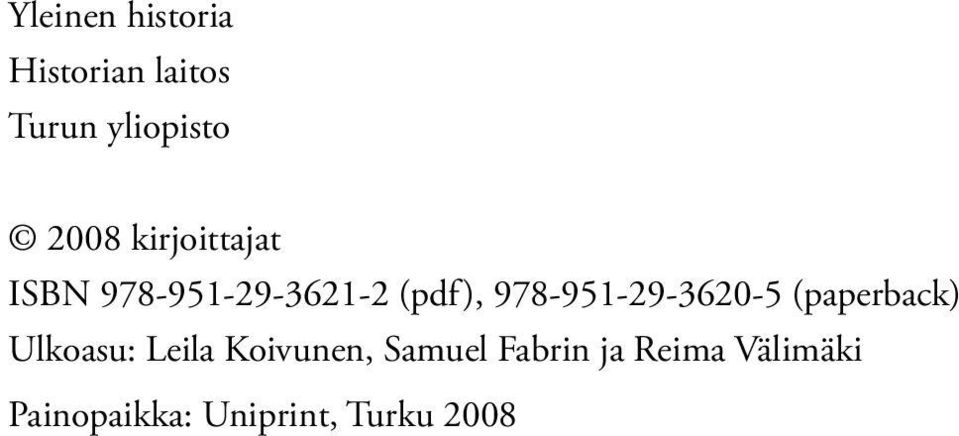 978-951-29-3620-5 (paperback) Ulkoasu: Leila Koivunen,
