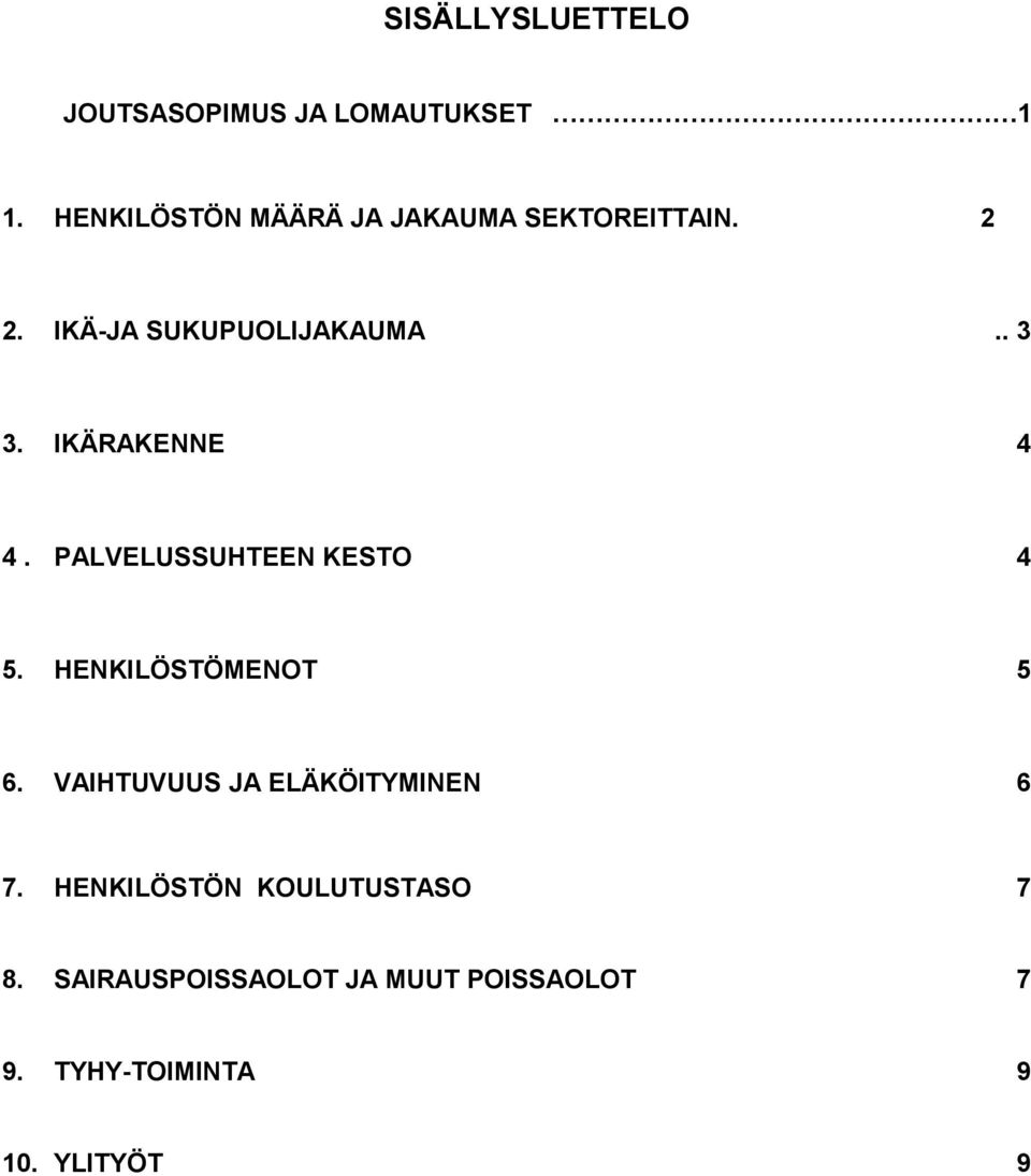 IKÄRAKENNE 4 4. PALVELUSSUHTEEN KESTO 4 5. HENKILÖSTÖMENOT 5 6.