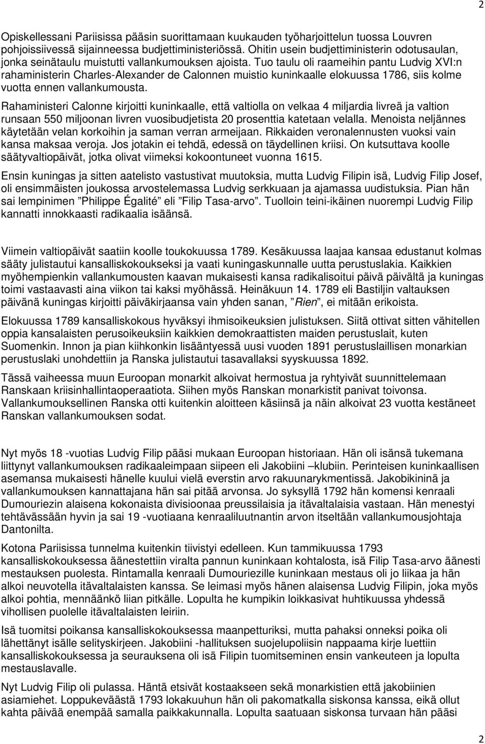 Tuo taulu oli raameihin pantu Ludvig XVI:n rahaministerin Charles-Alexander de Calonnen muistio kuninkaalle elokuussa 1786, siis kolme vuotta ennen vallankumousta.