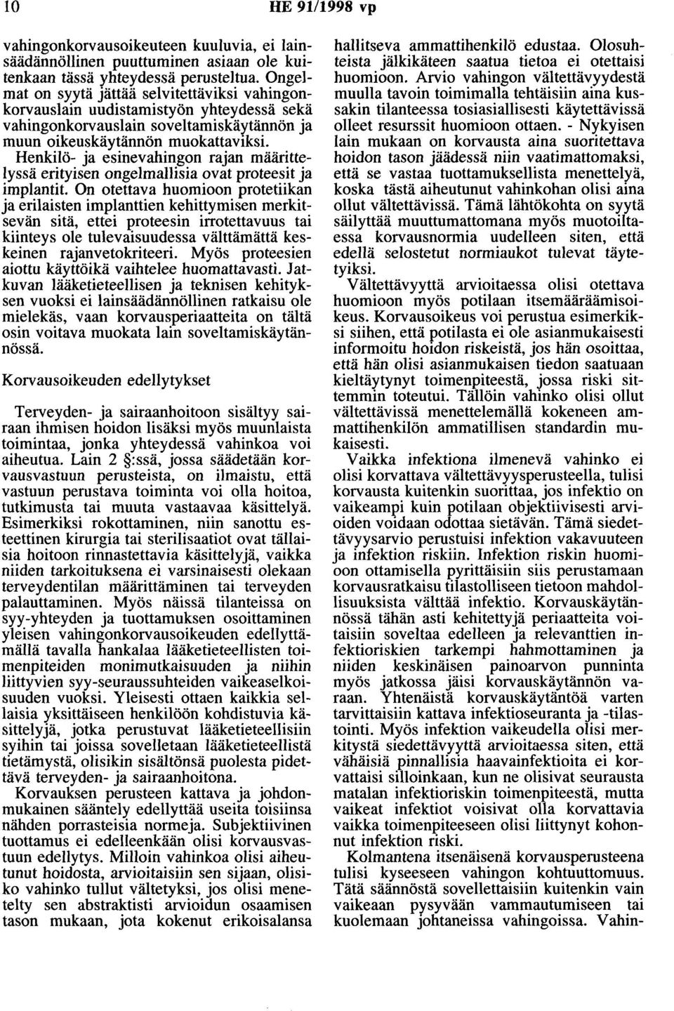 Henkilö- ja esinevahingon rajan määrittelyssä erityisen ongelmallisia ovat proteesit ja implantit.