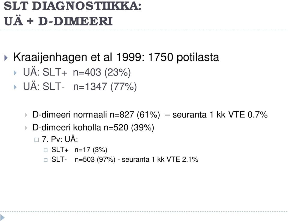 normaali n=827 (61%) seuranta 1 kk VTE 0.